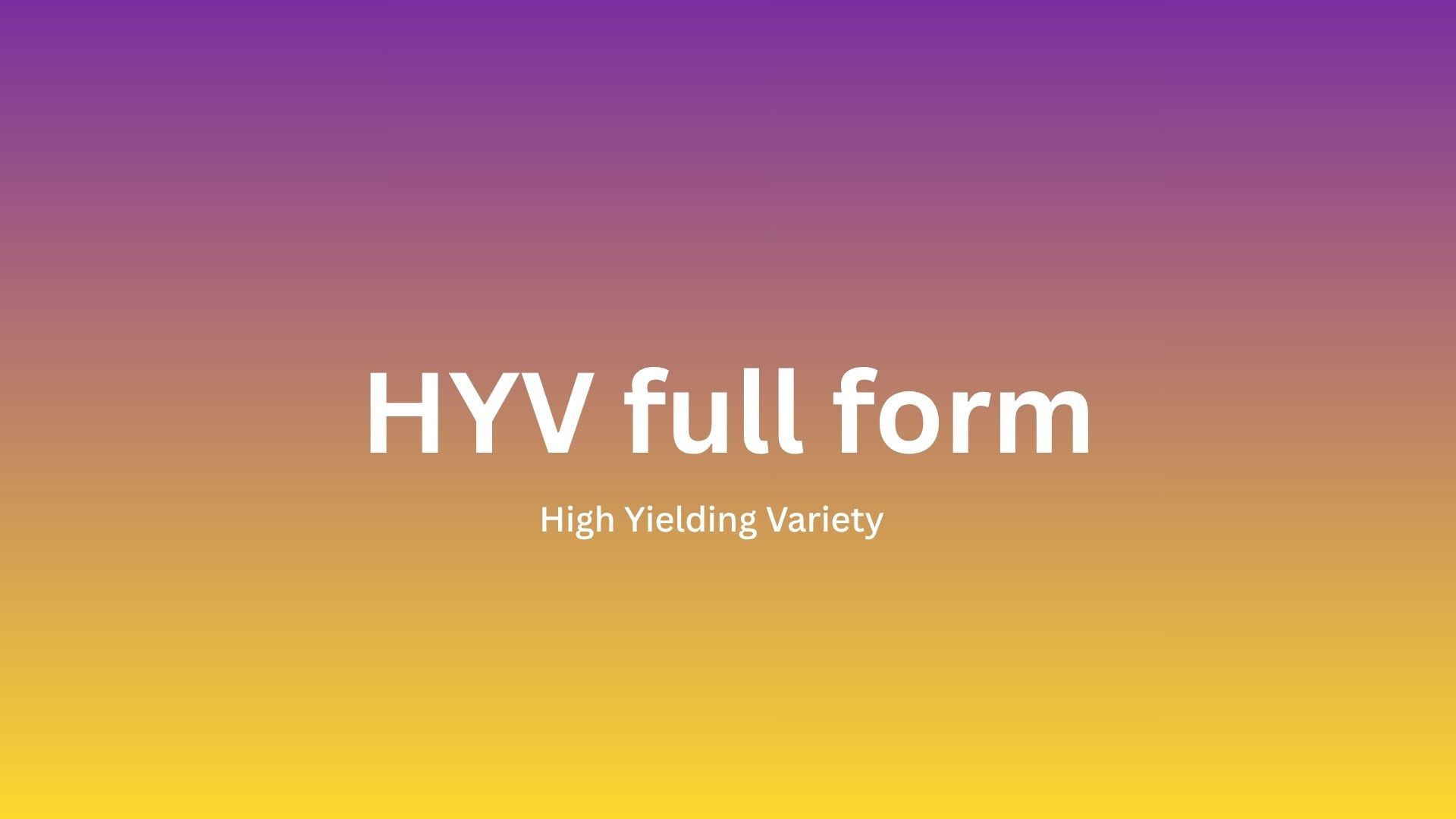 Hyv Programme HYV Full Form in English And Hindi- Sssmid