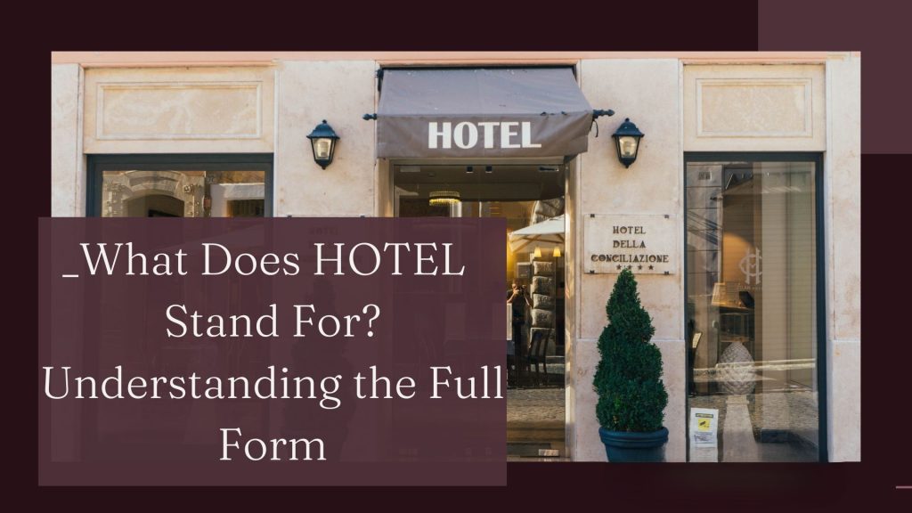 Hotel Full Form
