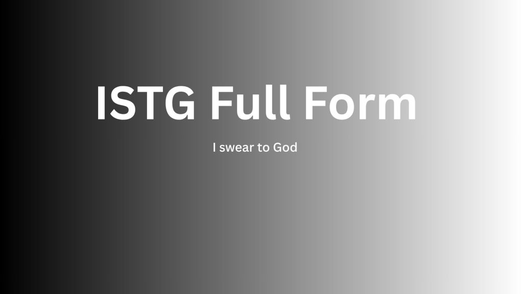 ISTG Full Form