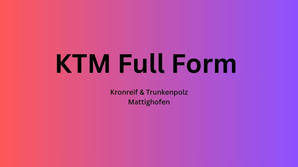 KTM Full Form