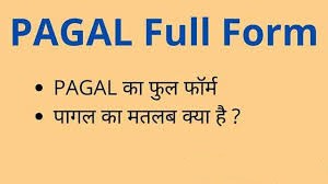 Pagal ka Full Form