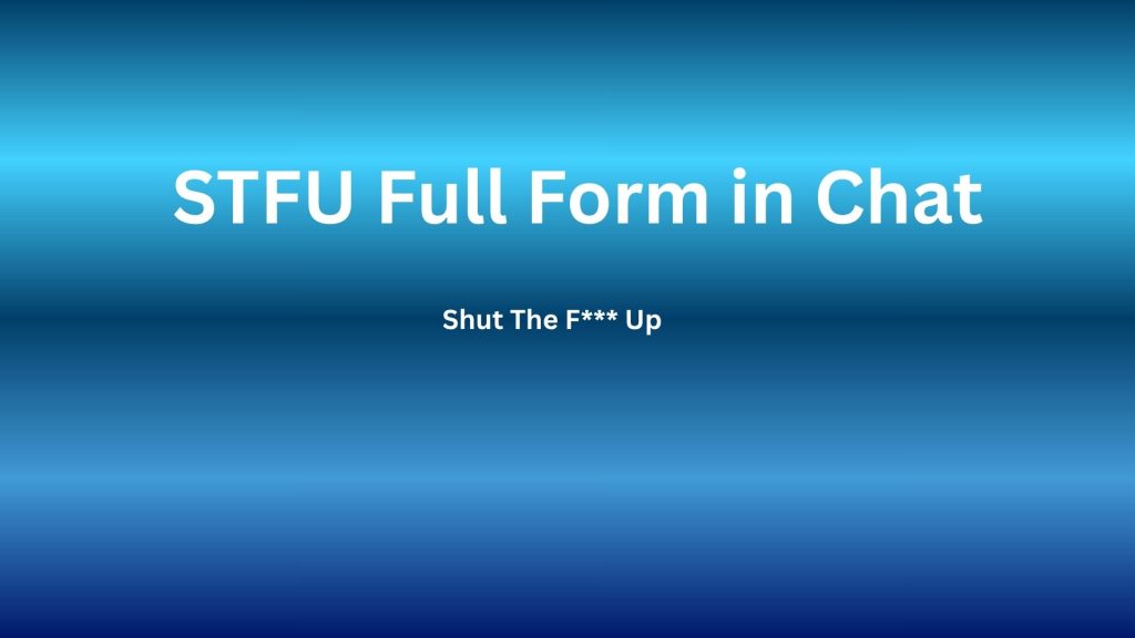 STFU Full Form in Chat