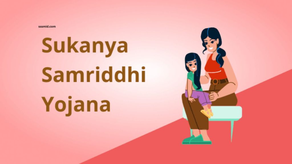 Sukanya Samriddhi Yojana Benefits and Eligibility